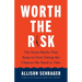 Worth the Risk: The Seven Myths That Keep Us from Taking the Chances We Need to Take