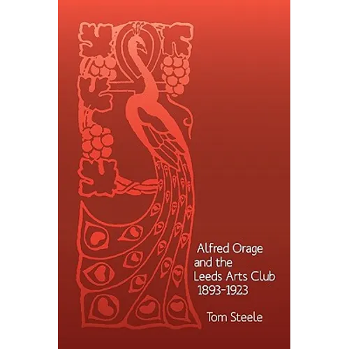 Alfred Orage and the Leeds Arts Club 1893 - 1923