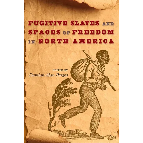 Fugitive Slaves and Spaces of Freedom in North America