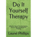 Do It Yourself Therapy: Effective Relief from Depression, Chronic Pain and Obsessive Thinking