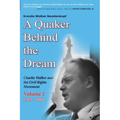 A Quaker Behind the Dream: Charlie Walker and the Civil Rights Movement (Volume 2, 1955-1968)