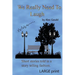 We Really Need To Laugh: Large Print