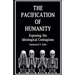 The Pacification of Humanity; Exposing the Ideological Contagions