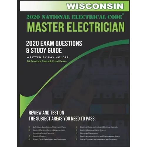 Wisconsin 2020 Master Electrician Exam Study Guide and Questions: 400+ Questions for study on the 2020 National Electrical Code
