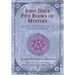 John Dee's Five Books of Mystery: Original Sourcebook of Enochian Magic