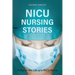 NICU Nursing Stories: A Day in the Life of a NICU Nurse