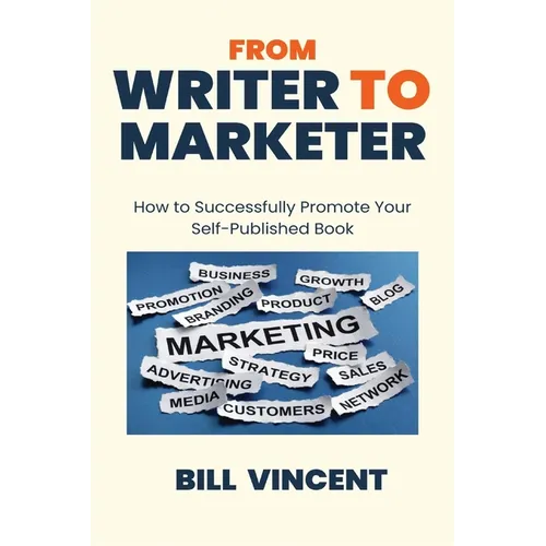 From Writer to Marketer (Large Print Edition): How to Successfully Promote Your Self-Published Book