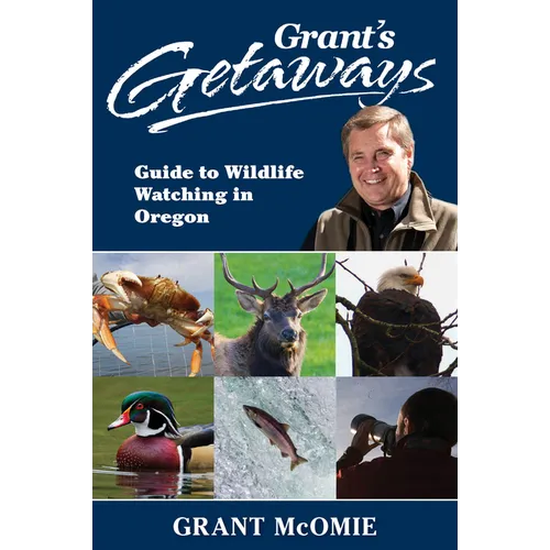 Grant's Getaways: Guide to Wildlife Watching in Oregon