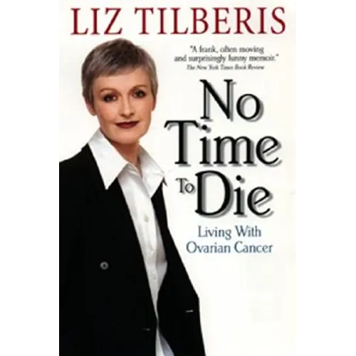 No Time to Die: Living with Ovarian Cancer