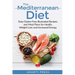The Mediterranean Diet: Easy Illustrated Recipes and Meal Plans for Health, Weight Loss and Increased Energy
