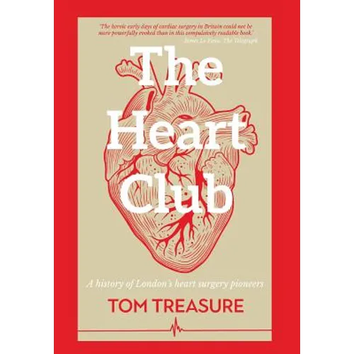 The Heart Club: A history of London's heart surgery pioneers