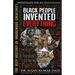 Black People Invented Everything: The Deep History of Indigenous Creativity