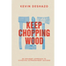 Keep Chopping Wood: an ordinary approach to achieving extraordinary success