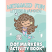 Mermaid Fun Letters & Numbers, Dot Markers Activity Book: Dab Dots Coloring Book to Learn the Alphabet, Numbers and Mermaids; Kids and Toddlers Ages 2