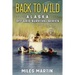 Back To Wild: The Alaska Off Grid Survival Series