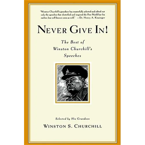 Never Give In!: The Best of Winston Churchill's Speeches