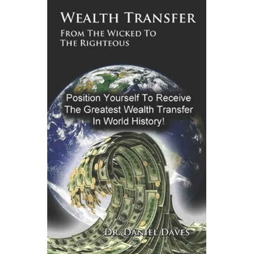 Wealth Transfer: From the Wicked to the Righteous