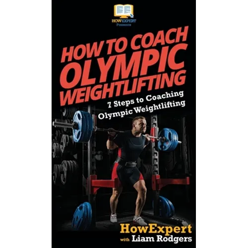 How To Coach Olympic Weightlifting: 7 Steps to Coaching Olympic Weightlifting
