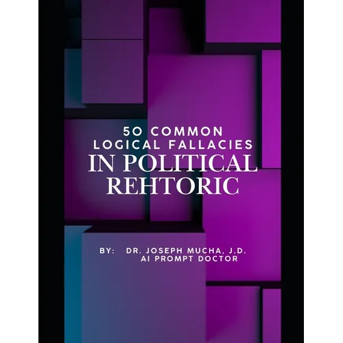 50 Common Logical Fallacies in Political Rehtoric
