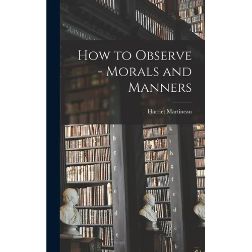 How to Observe - Morals and Manners