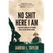 No Shit Here I Am: A Soldier's Stories of Life During and After the War on Terror