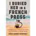I Buried Her in a French Press: A Memoir About Finding My Voice and the Power of Being Heard