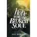 Hope for the Broken Soul: Learn how to live in such a way that not an ounce of hurt, pain or trauma is wasted.