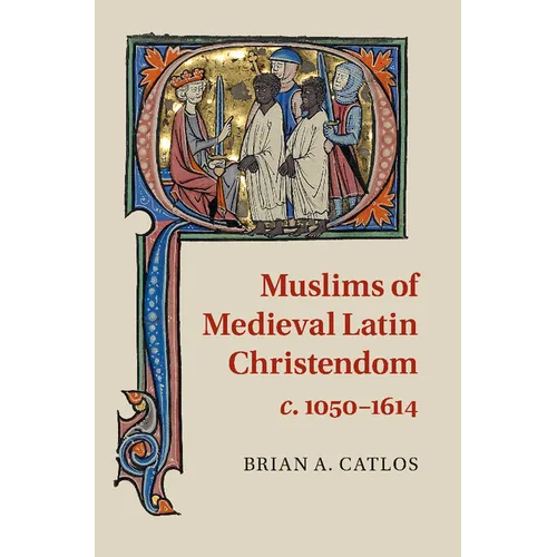 Muslims of Medieval Latin Christendom, c.1050-1614
