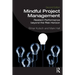 Mindful Project Management: Resilient Performance Beyond the Risk Horizon