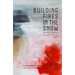 Building Fires in the Snow: A Collection of Alaska LGBTQ Short Fiction and Poetry