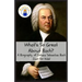 What's So Great About Bach?: A Biography of Johann Sebastian Bach Just for Kids!