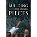 Building With The Broken Pieces