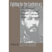 Fighting for the Confederacy: The Personal Recollections of General Edward Porter Alexander