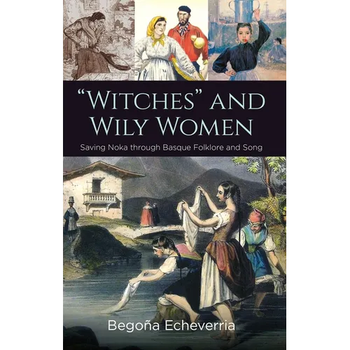 Witches and Wily Women: Saving Noka Through Basque Folklore and Song