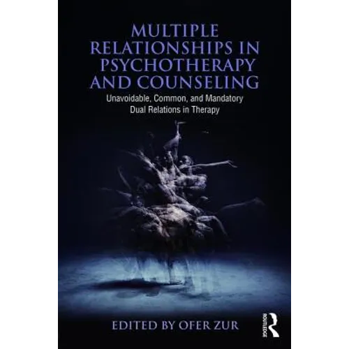 Multiple Relationships in Psychotherapy and Counseling: Unavoidable, Common, and Mandatory Dual Relations in Therapy