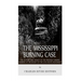 The Mississippi Burning Case: The History and Legacy of the Freedom Summer Murders at the Height of the Civil Rights Movement