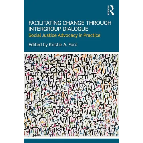 Facilitating Change Through Intergroup Dialogue: Social Justice Advocacy in Practice