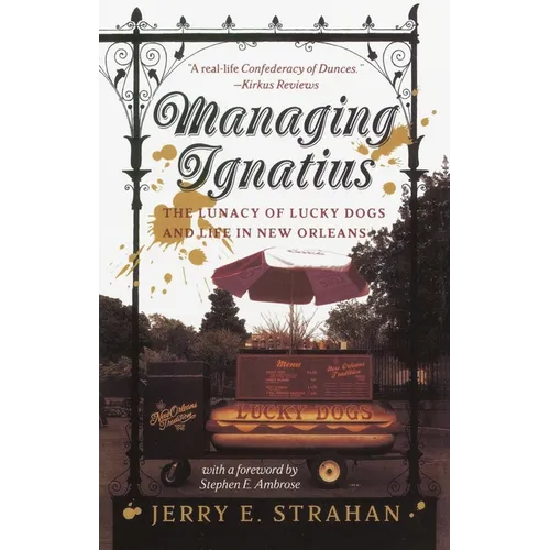 Managing Ignatius: The Lunacy of Lucky Dogs and Life in New Orleans