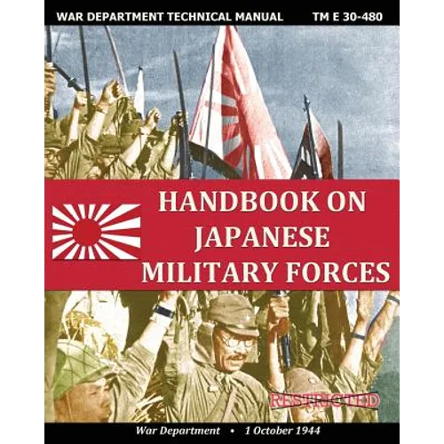 Handbook on Japanese Military Forces War Department Technical Manual