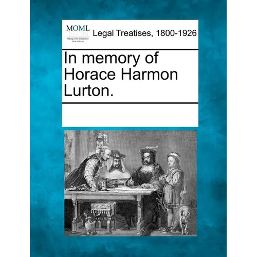 In Memory of Horace Harmon Lurton.