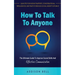 How To Talk To Anyone: The Ultimate Guide To Improve Social Skills And Effective Communication: Gain Tips For Instant Rapport, Conversational
