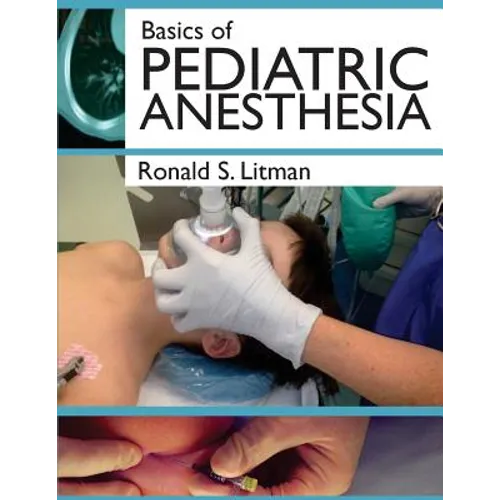 Basics of Pediatric Anesthesia: Print Edition