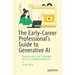 The Early-Career Professional's Guide to Generative AI: Opportunities and Challenges for an Ai-Enabled Workforce