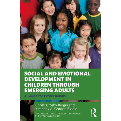 Social and Emotional Development in Children through Emerging Adults: A Guide for Professionals