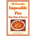 40 Favorite Impossible Pies: Main Dishes & Desserts
