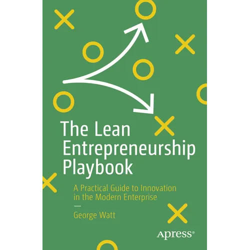 The Lean Entrepreneurship Playbook: A Practical Guide to Innovation in the Modern Enterprise