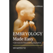 Embryology Made Easy: Crash Course For Medical And Nursing Students