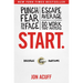 Start.: Punch Fear in the Face, Escape Average, and Do Work That Matters
