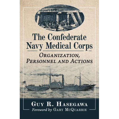 The Confederate Navy Medical Corps: Organization, Personnel and Actions
