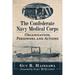 The Confederate Navy Medical Corps: Organization, Personnel and Actions